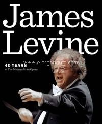 James Levine. 40 Years at The Metropolitan Opera House