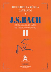 Descubre la música cantando a Bach, vol. II : 34 lecciones de solfeo de mediana dificultad. 9788487177026