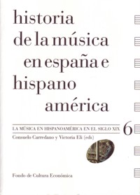 Historia de la música en España e Hispanoamérica 6: La música en Hispanoamérica en el siglo XIX. 9788437506470