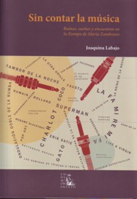 Sin contar la música: Ruinas, sueños y encuentros en la Europa de María Zambrano. 9788477315131