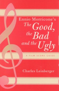 Ennio Morricone's The Good, the Bad and the Ugly: A Film Score Guide. 9780810851320