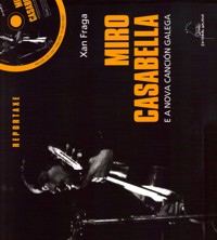 Miro Casabella e a Nova Canción Galega. 9788498651263 Miro Casabella e a Nova Canción Galega. 9788498651263