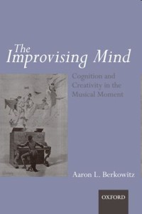 The Improvising Mind: Cognition and Creativity in the Musical Moment. 9780199590957