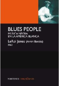 Blues people: Música negra en la América blanca. 9788493784164 Blues people: Música negra en la América blanca. 9788493784164