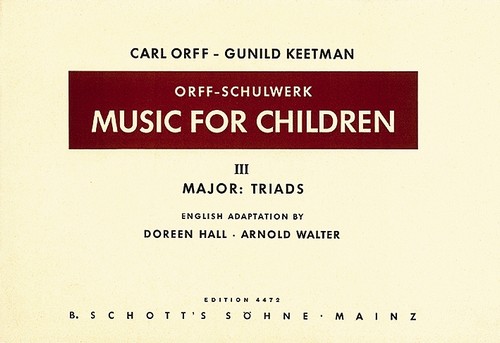 Music for Children (Orff-Schulwerk), III: Major: Triads (Hall/Walter Edition)
