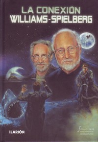 La conexión Williams-Spielberg. 9788493802424 La conexión Williams-Spielberg. 9788493802424