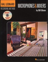 Microphones and Mixers: Hal Leonard Recording Method (with Dvd)