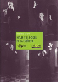 Hitler y el poder de la estética. 9788477744498