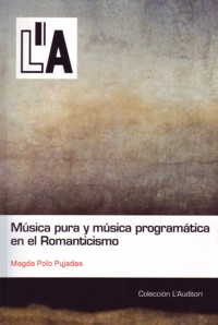 Música pura y música programática en el romanticismo. 9788461464098 Música pura y música programática en el romanticismo. 9788461464098