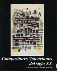 Compositores valencianos del siglo XX: del modernismo a las vanguardias. 9788478909858