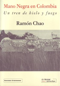 Mano Negra en Colombia. Un tren de hielo y fuego. 9788495798022