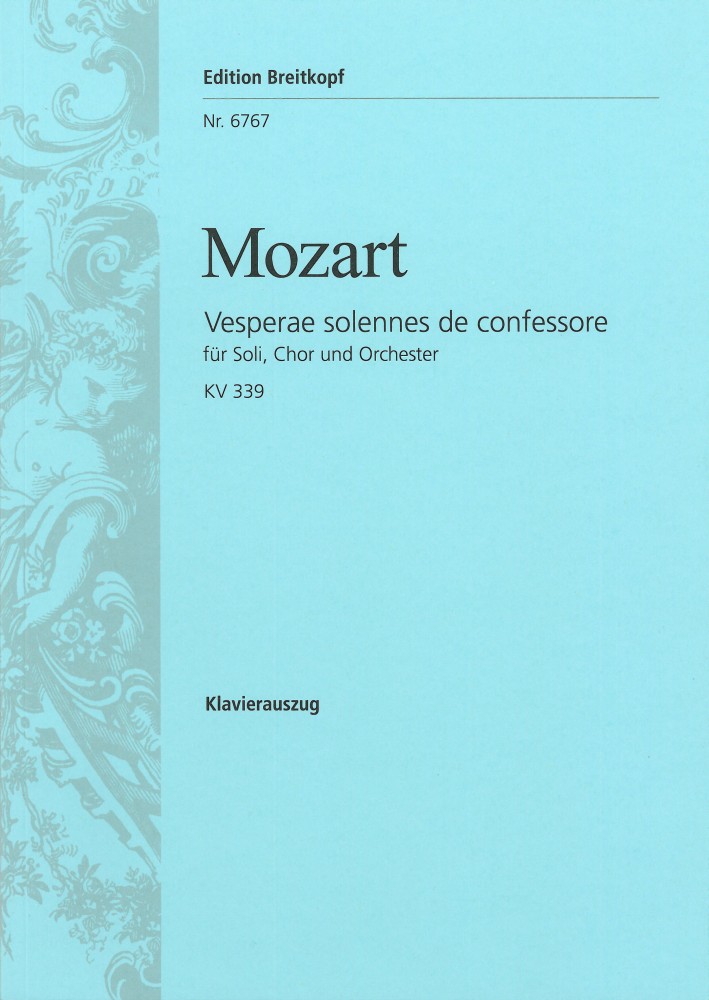 Vesperae solennes de confessore, für Soli, Chor, Orchester und Orgel, KV 339. Klavierauszug