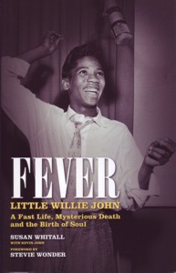 Fever: Little Willie John?s Fast Life, Mysterious Death, and the Birth of Soul. 9780857681379