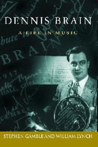 Dennis Brain: A life in music