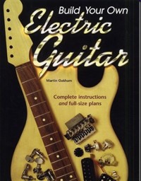 Build Your Own Electric Guitar. 9781846091278