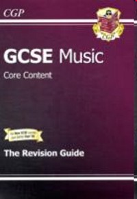 GCSE Music. Core Content. The Revision Guide. 9781847623669