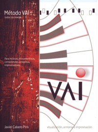 Método VAI. Visualización, armonía e improvisación. 9788461504619 Método VAI. Visualización, armonía e improvisación. 9788461504619