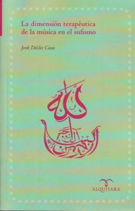 La dimensión terapeútica de la música en el sufismo. 9788483522998