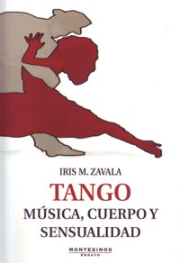 Tango: Música, cuerpo y sensualidad. 9788415216209