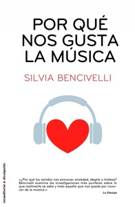 Por qué nos gusta la música: Oído, emoción, evolución. 9788499183626 Por qué nos gusta la música: Oído, emoción, evolución. 9788499183626
