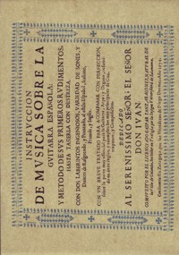 Instrucción de música sobre la guitarra española; y método de sus primeros rudimentos, hasta tañerla con destreza