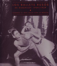 Los Ballets Rusos de Diaghilev, 1909/1929. Cuando el arte baila con la música
