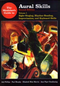 The Musician?s Guide to Aural Skills, Second Edition, vol. 1: Sight-Singing, Rhythm-Reading, Improvisation, and Keyboard Skills