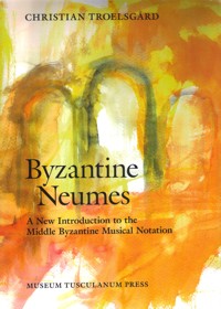 Byzantine Neumes. A New Introduction to the Middle Byzantine Musical Notation. 9788763531580