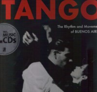 Tango. The Rhythm and Movement of Buenos Aires (+ 4 CD)