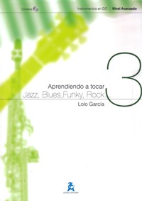Aprendiendo a tocar Jazz, Blues, Funky, Rock..., para instrumentos en Do, vol. 3. 9788492825516