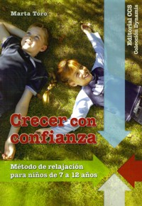 Crecer con confianza. Método de relajación para niños de 7 a 12 años. 9788498427295