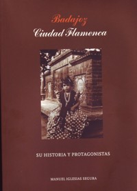 Badajoz, Ciudad Flamenca. Su historia y protagonistas