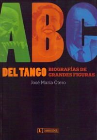 ABC del Tango. Biografías de grandes figuras