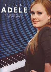 The Best of Adele: 12 Hit Songs Arranged for Easy Piano