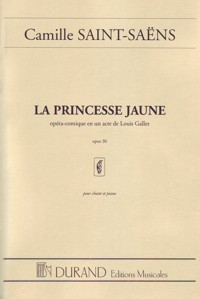 La Princesse Jaune, Op. 30, opéra-comique en un acte. Partition pour chant et piano. 9790044016358