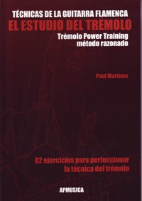 Técnicas de la guitarra flamenca. El estudio del trémolo. Trémolo Power Training. Método razonado.