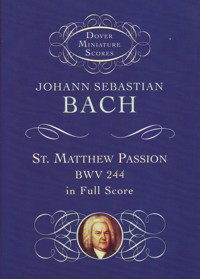 St. Matthew Passion, BWV 244, in Full Score (Study Score)