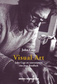 Visual Art: John Cage en conversación con Joan Retallack. 9789568415426