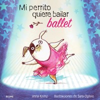 Mi perrito quiere bailar ballet