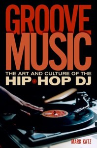 Groove Music. The Art and Culture of the Hip-Hop DJ