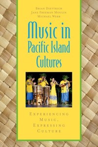 Music in Pacific Island Cultures. Experiencing Music, Expressing Culture. 9780199733408