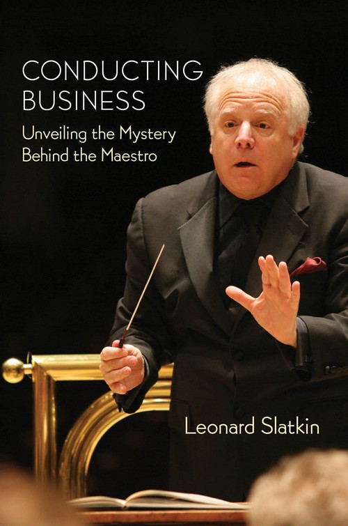 Conducting Business. Unveiling the Mystery Behind the Maestro. 9781574672046