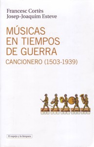 Músicas en tiempos de guerra: Cancionero (1503-1939). 9788493969530