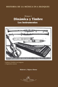 Historia de la música en 6 bloques con CD-ROM. Bloque 4. Dinámica y Timbre. Los instrumentos