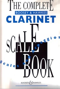 The Complete Boosey & Hawkes Clarinet Scale Book. Scales and Arpeggios