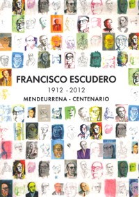 Francisco Escudero. 1912-2012 Mendeurrena - Centenario. 9788493768430