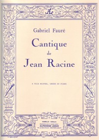 Cantique de Jean Racine, op. 11, pour 4 voix mixtes, orgue ou piano. 9790230790659