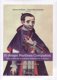 El obispo Martínez Compañón. Vida y obra de un navarro ilustrado en América