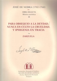 Para obsequio a la deydad, nunca es culto la crueldad, e Iphigenia en Tracia. Zarzuela. 9788478203642