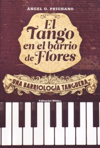 El Tango en el barrio de Flores. Una barriología tanguera